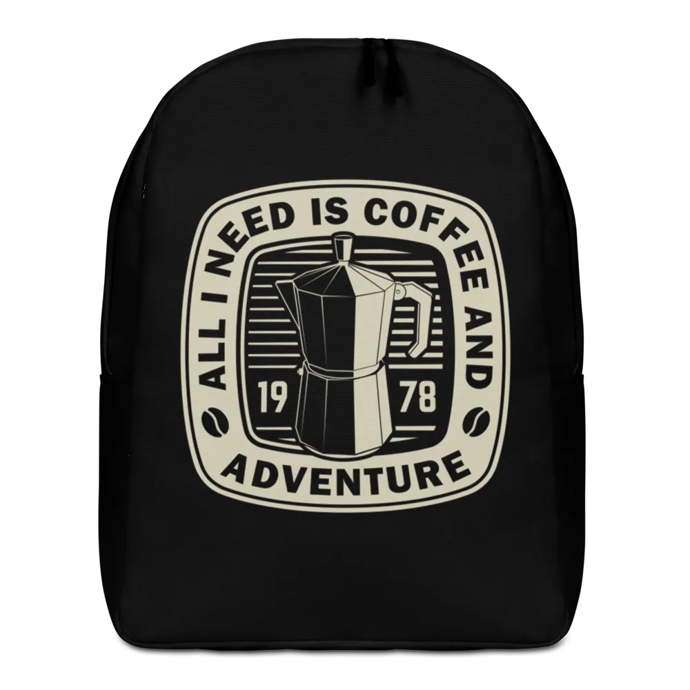 All I Need Is Coffee And Adventure Minimalist Backpack